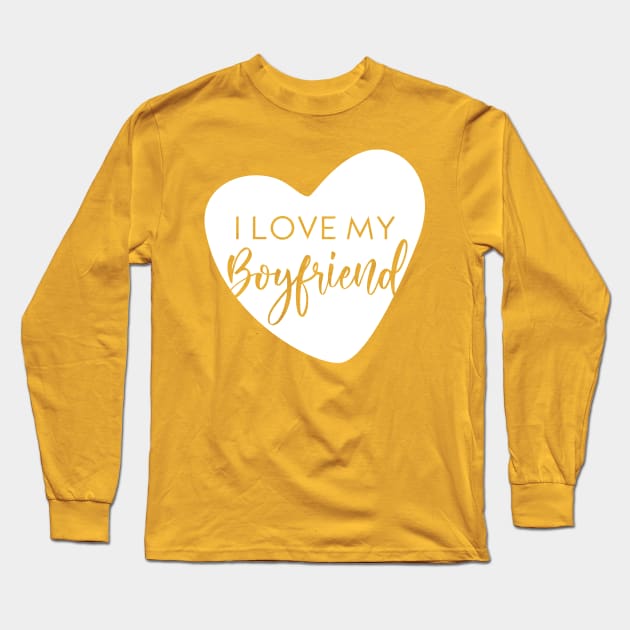 I love my boyfriend Long Sleeve T-Shirt by Inspire Creativity